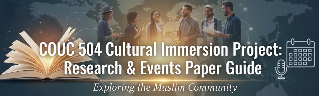 COUC 504 Cultural Immersion Project: Research & Events Paper Guide