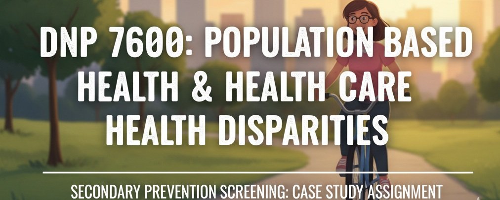 DNP 7600: Population Based Health and Health Care Health Disparities