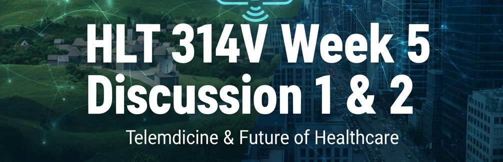 HLT 314V Week 5 Discussion 1 and 2
