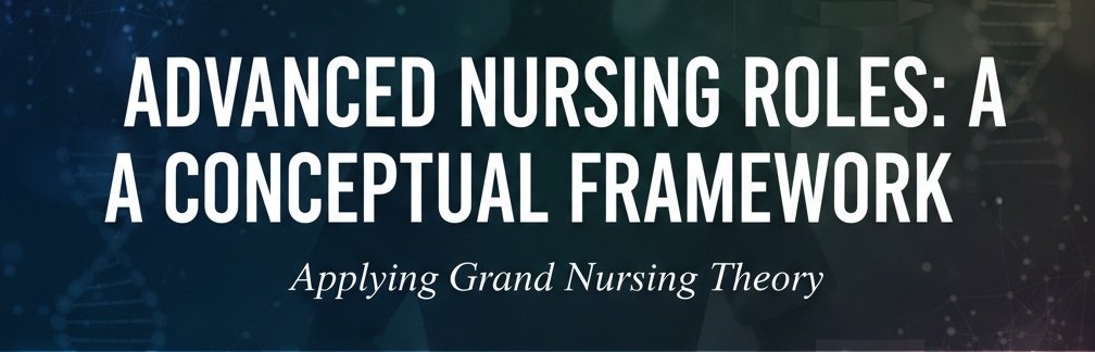 MN502M1-1: Apply a conceptual framework focused on advanced nursing roles